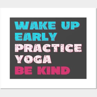 Wake up early practice yoga be kind Posters and Art